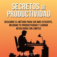 Secretos_De_Productividad__Descubre_El_M__todo_Para_Ser_M__s_Eficiente__Mejorar_Tu_Productividad_Y